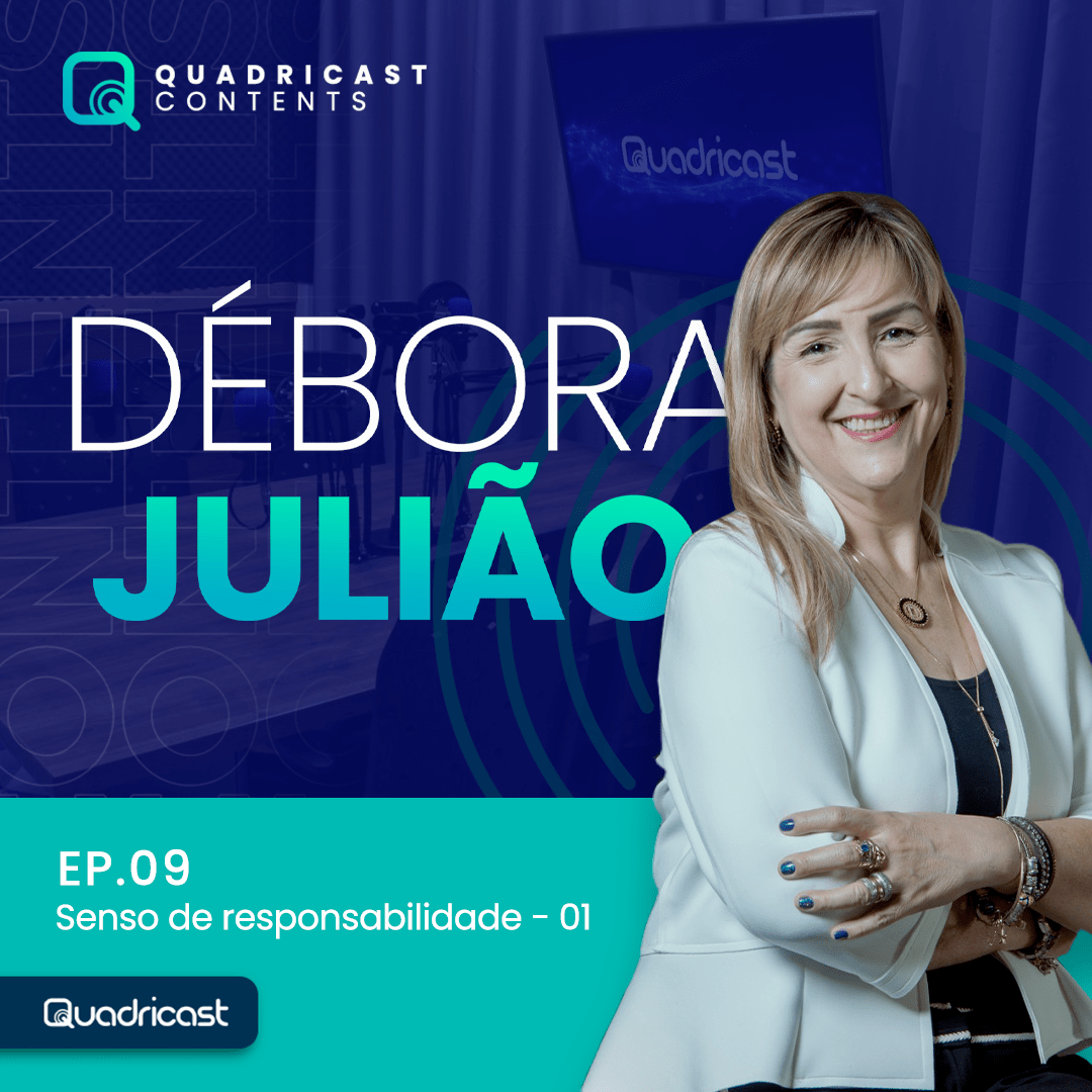 DÉBORA JULIÃO #EP.09 – SENSO DE RESPONSABILIDADE – PARTE 01