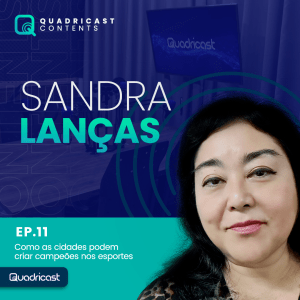 Sandra Lanças #ep.11 - Como as cidades podem criar campeões no esporte